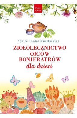 Ziołolecznictwo Ojców Bonifratrów dla dzieci