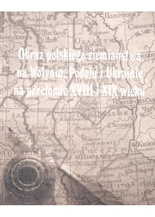 Obraz polskiego ziemiaństwa na Wołyniu, Podolu.. Obraz polskiego ziemiaństwa na Wołyniu, Podolu..