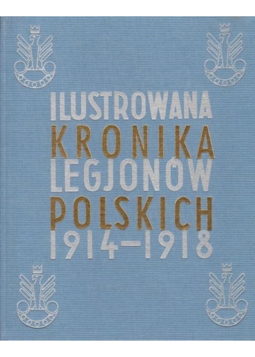 Ilustrowana Kronika Legjonów 1914-1918