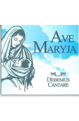 Debemus Cantare - Ave Maryja CD