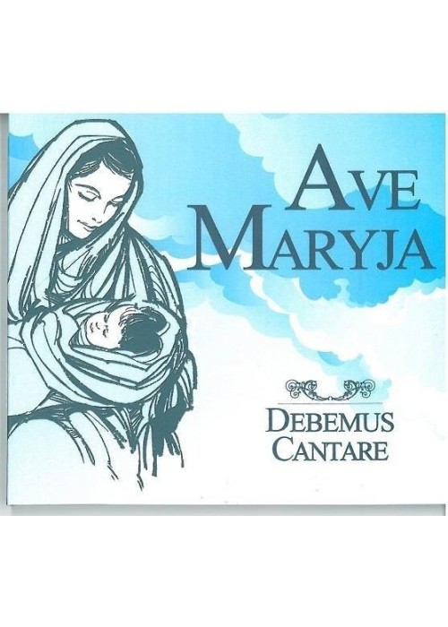 Debemus Cantare - Ave Maryja CD