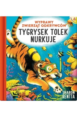 Wyprawy zwierząt odkrywców: Tygrysek Tolek nurkuje