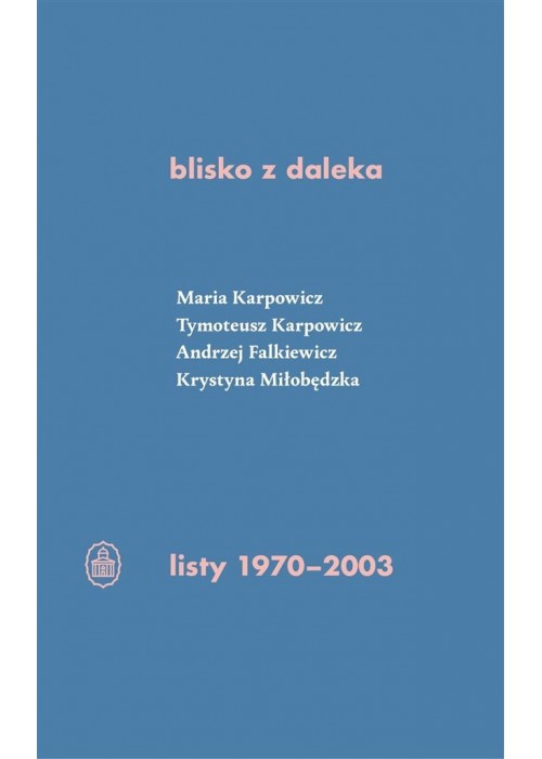 Blisko z daleka. listy 1970-2003