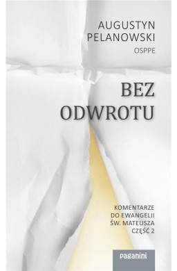 Bez odwrotu. Komentarze do Ewangelii św. Mateusza