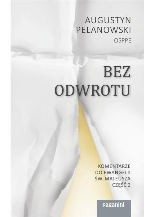 Bez odwrotu. Komentarze do Ewangelii św. Mateusza