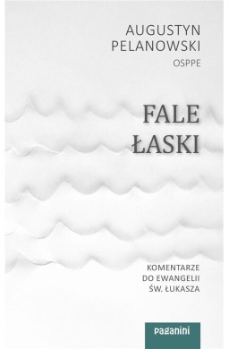 Fale Łaski. Komentarze do Ewangelii św. Łukasza