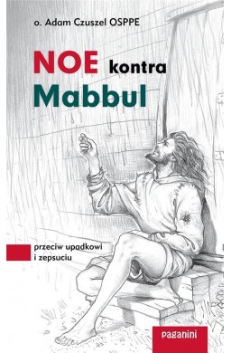 Noe kontra Mabbul. Przeciw upadkowi i zepsuciu