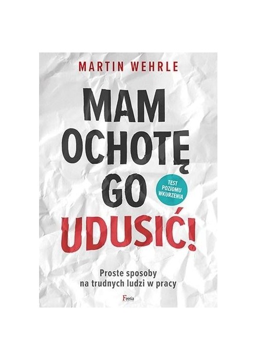 Mam ochotę go udusić!