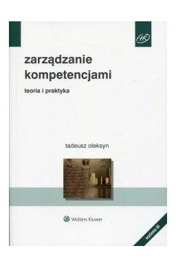 Zarządzanie kompetencjami. Teoria i praktyka