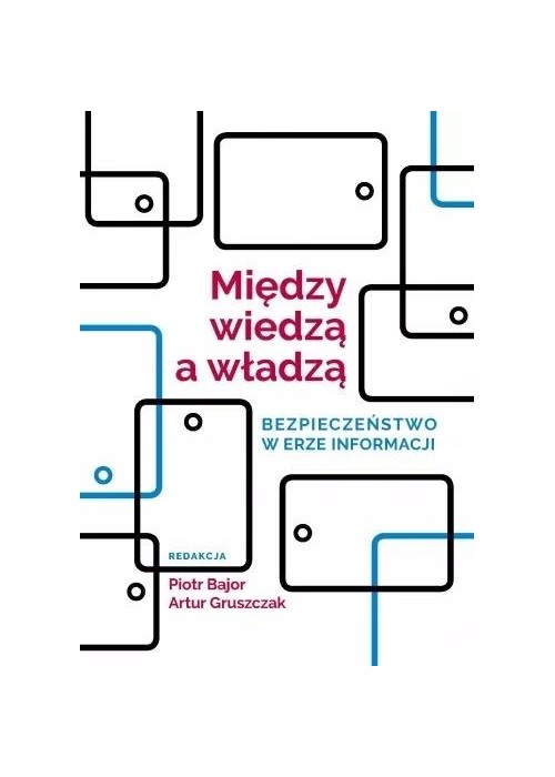 Między wiedzą a władzą. Bezpieczeństwo w erze...