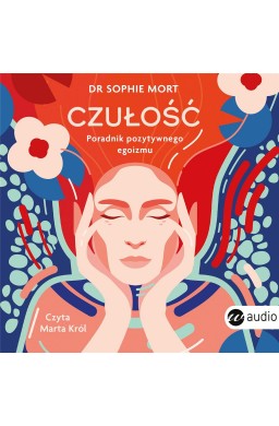Czułość. Poradnik pozytywnego egoizmu