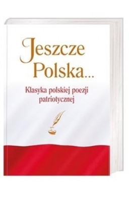 Jeszcze Polska... Klasyka polskiej poezji patriot.