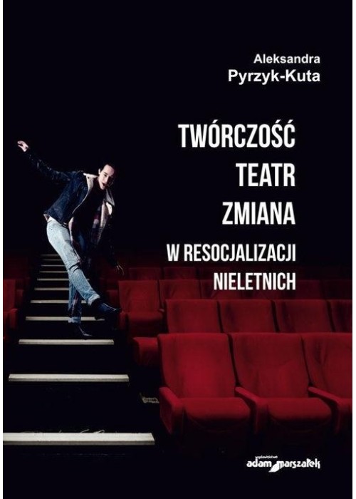 Twórczość teatr zmiana w resocjalizacji nieletnich