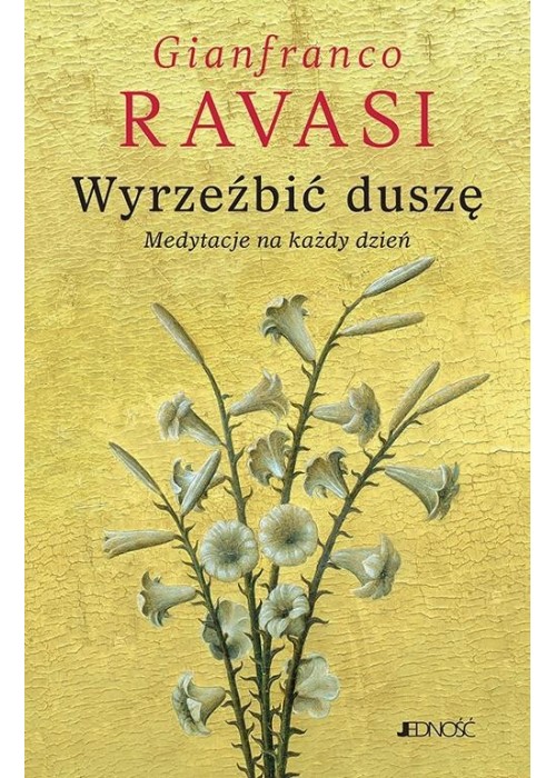 Wyrzeźbić duszę. Medytacje na każdy dzień