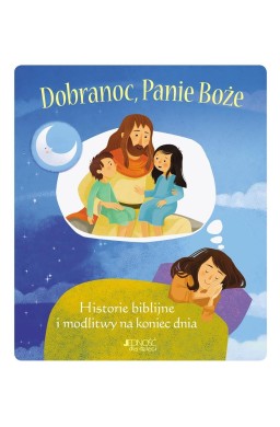 Dobranoc, Panie Boże. Historie biblijne i modlitwy