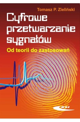 Cyfrowe przetwarzanie sygnałów. Od teorii ...