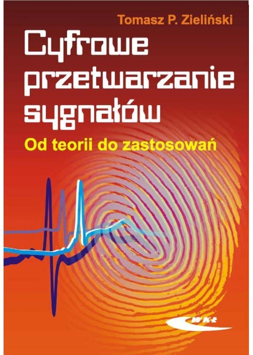 Cyfrowe przetwarzanie sygnałów. Od teorii ...