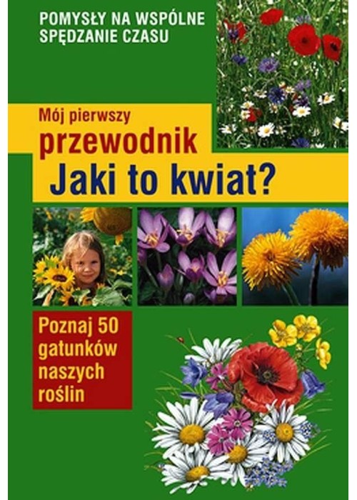 Mój pierwszy przewodnik. Jaki to kwiat?