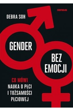 Gender bez emocji. Co mówi nauka o płci...