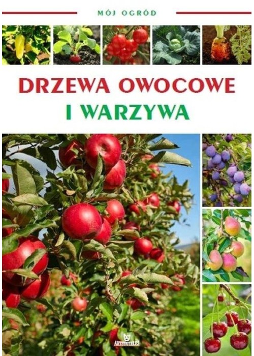 Mój ogród. Drzewa owocowe i warzywa w ogrodzie Mój ogród. Drzewa owocowe i warzywa w ogrodzie