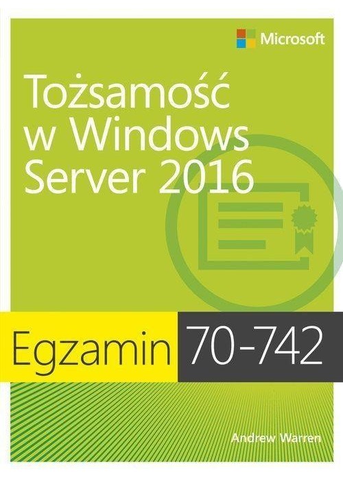 Egzamin 70-742: Tożsamość w Windows Server 2016