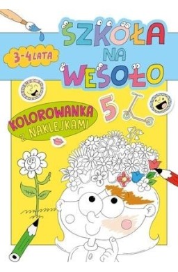 Szkoła na wesoło. Kolorowanka z naklejkami 3-4...