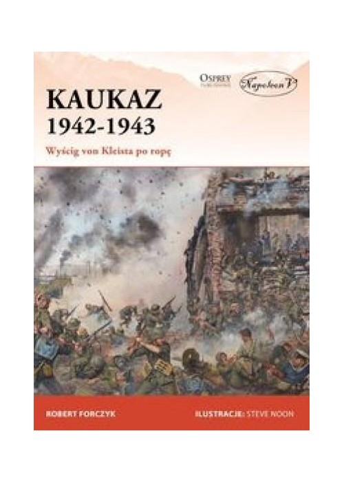 Kaukaz 1942-1943 Wyścig von Kleista po ropę Kaukaz 1942-1943 Wyścig von Kleista po ropę