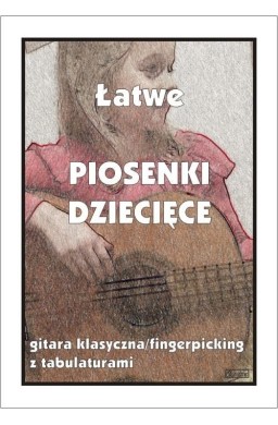 Łatwe piosenki dziecięce na gitarę klasyczną