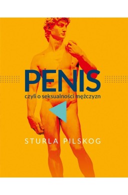 Penis, czyli o seksualności mężczyzn