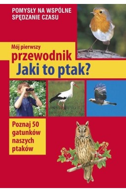 Mój pierwszy przewodnik. Jaki to ptak?