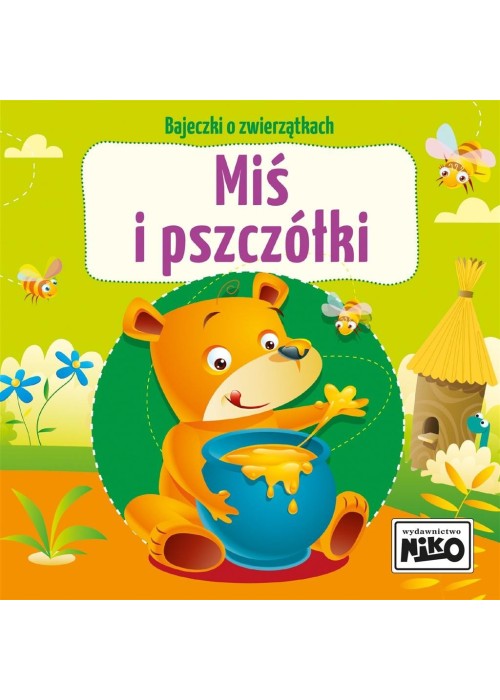 Bajeczki o zwierzątkach. Miś i pszczółki