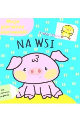 Moje pierwsze kolorowanki. Na wsi