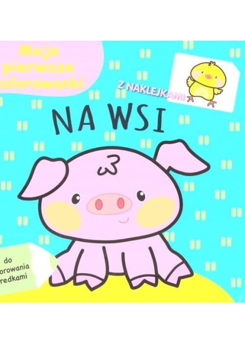 Moje pierwsze kolorowanki. Na wsi