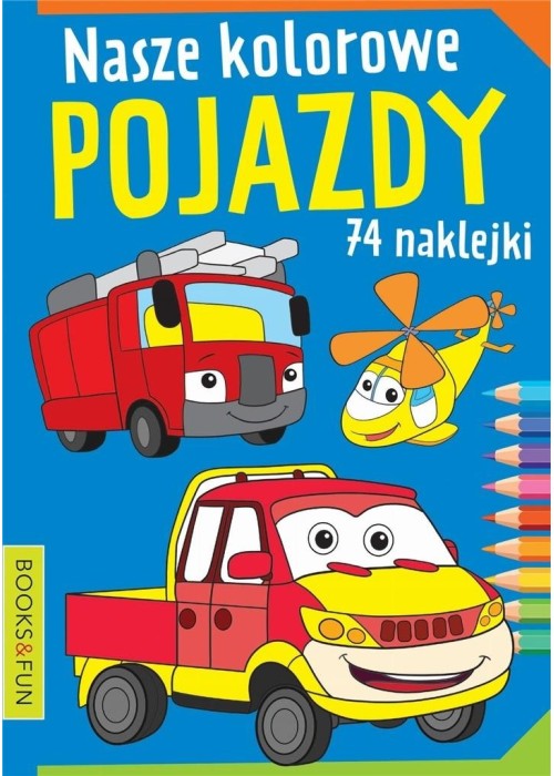 Nasze kolorowe pojazdy z naklejkami Nasze kolorowe pojazdy z naklejkami
