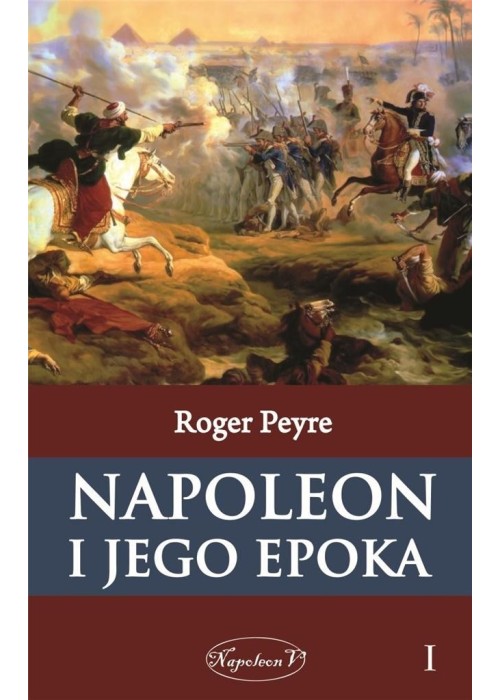 Napoleon i jego epoka T.1