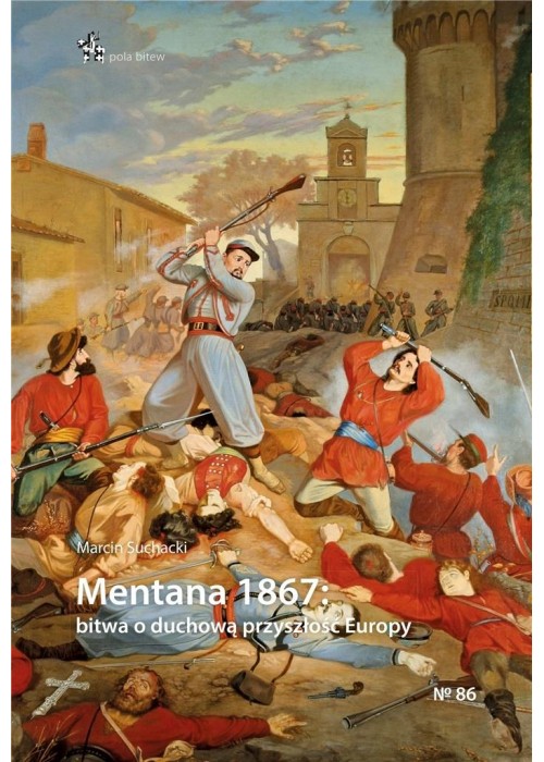 Mentana 1867: bitwa o duchową przyszłość Europy