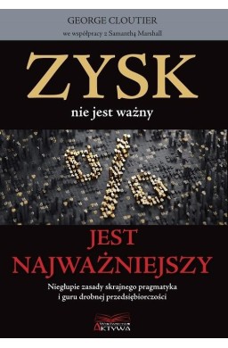 Zysk nie jest ważny, jest najważniejszy