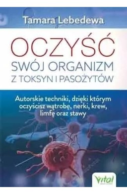 Oczyść swój organizm z toksyn i pasożytów