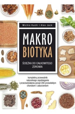 Makrobiotyka ścieżka do całkowitego zdrowia