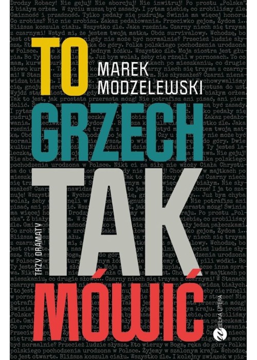 To grzech tak mówić. Trzy dramaty