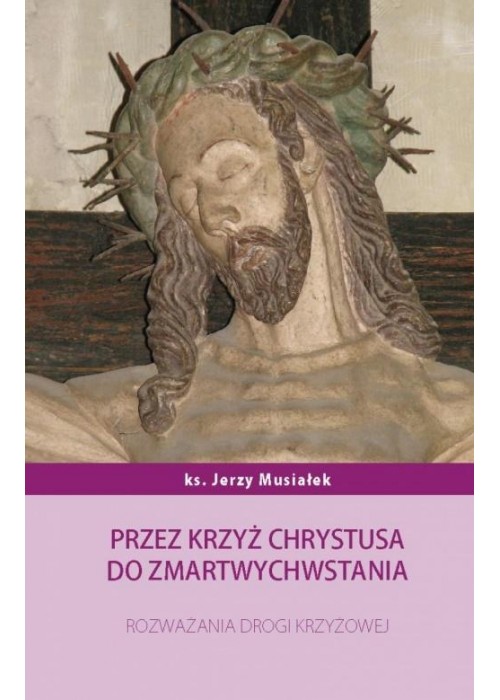 Przez krzyż Chrystusa do zmartwychwstania