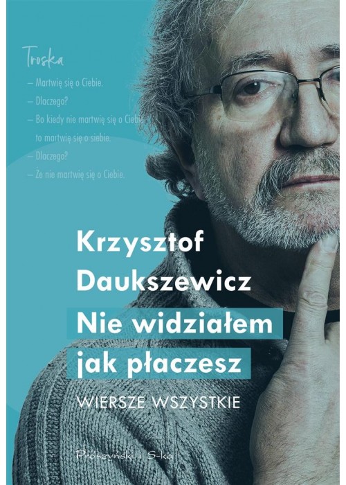Nie widziałem, jak płaczesz. Wiersze wszystkie