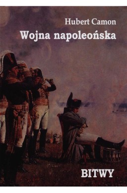 Wojna napoleonska. Bitwy.