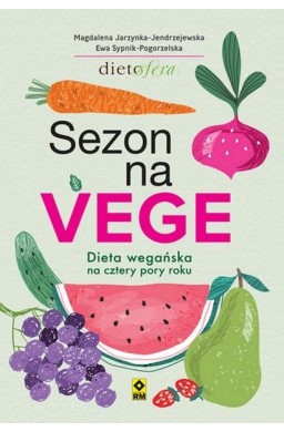 Sezon na Vege. Dieta wegańska na cztery pory roku