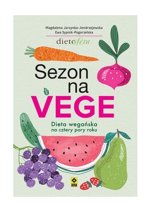 Sezon na Vege. Dieta wegańska na cztery pory roku