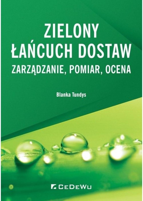 Zielony łańcuch dostaw. Zarządzanie, pomiar, ocena