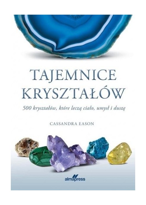 Tajemnice kryształów 500 kryształów, które leczą