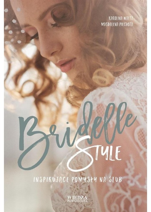 Bridelle Style. Inspirujące pomysły na ślub
