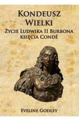 Kondeusz Wielki Życie Ludwika II Burbona...