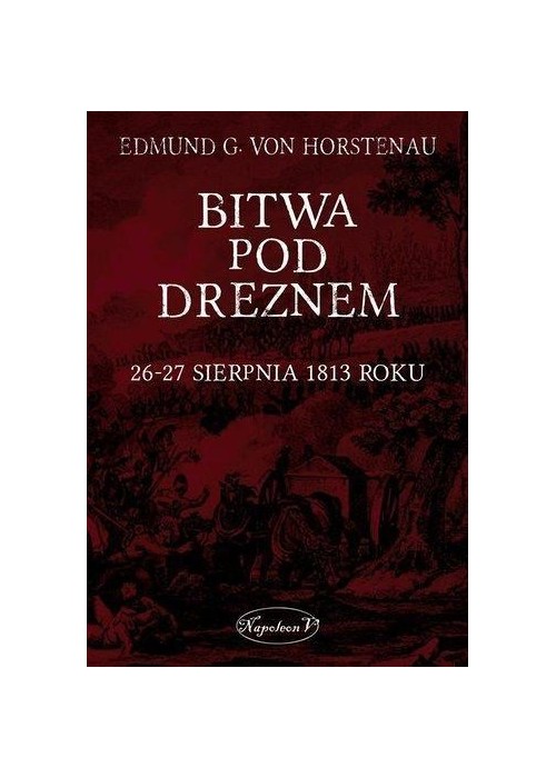 Bitwa pod Dreznem. 26-27 sierpnia 1813 roku